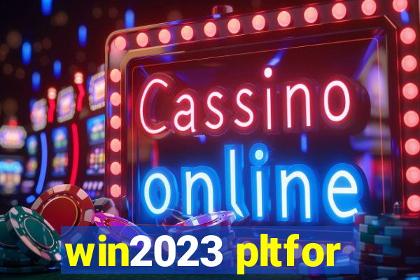 win2023 pltfor